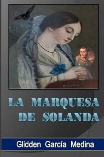 Cover for Glidden Garcia Medina · La Marquesa de Solanda (Paperback Book) (2016)