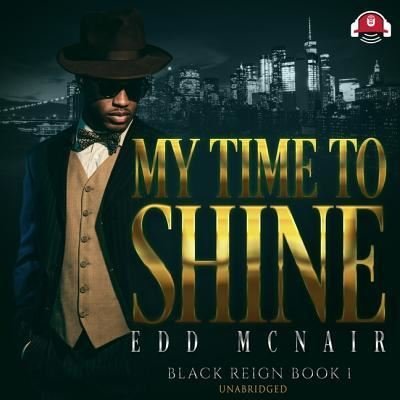 Cover for Edd McNair · My Time to Shine The Black Reign Series, book 1 (CD) (2019)