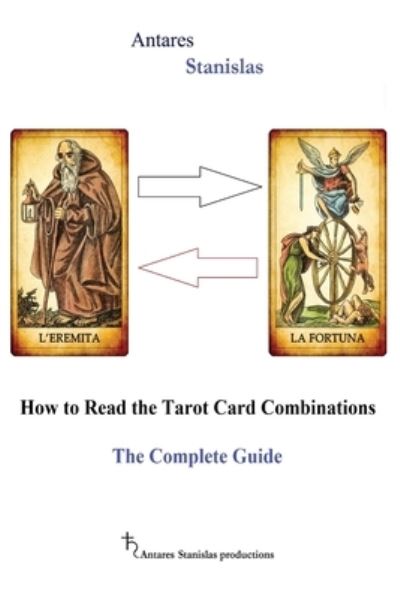 Cover for Antares Stanislas · How to Read the Tarot Card Combinations. The Complete Guide (Paperback Book) (2017)