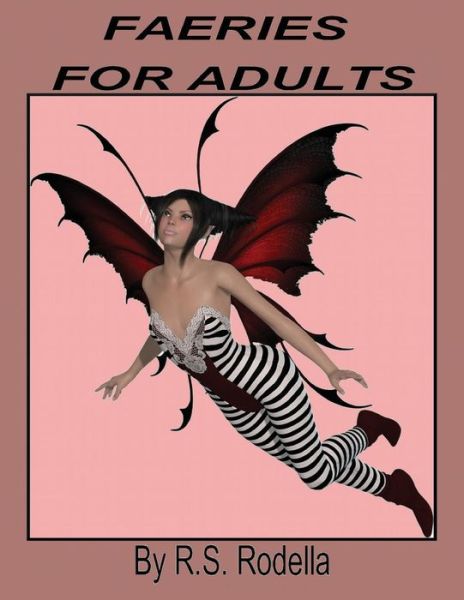 Faeries For Adults - R S Rodella - Kirjat - Createspace Independent Publishing Platf - 9781545289808 - maanantai 10. huhtikuuta 2017