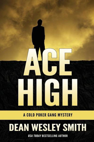 Ace High A Cold Poker Gang Novel - Dean Wesley Smith - Kirjat - WMG Publishing - 9781561467808 - torstai 20. huhtikuuta 2017