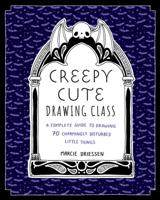 Creepy Cute Drawing Class: A Complete Guide to Drawing 70 Charmingly Disturbed Little Things - Marcie Driessen - Bücher - Knickerbocker Press,U.S. - 9781577154808 - 12. Juni 2025