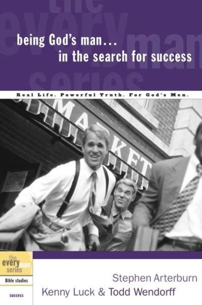 Cover for Stephen Arterburn · Being God's Man in the Search for Success: Real Men, Real Life, Powerful Truth - Every Man Bible Studies (Paperback Bog) (2003)