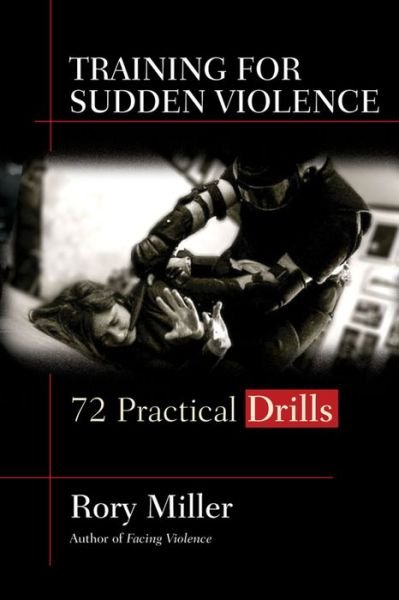 Cover for Rory Miller · Training for Sudden Violence: 72 Practice Drills (Taschenbuch) (2016)