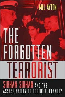 Cover for Mel Ayton · The Forgotten Terrorist: Sirhan Sirhan and the Assassination of Robert F. Kennedy (Paperback Book) (2008)