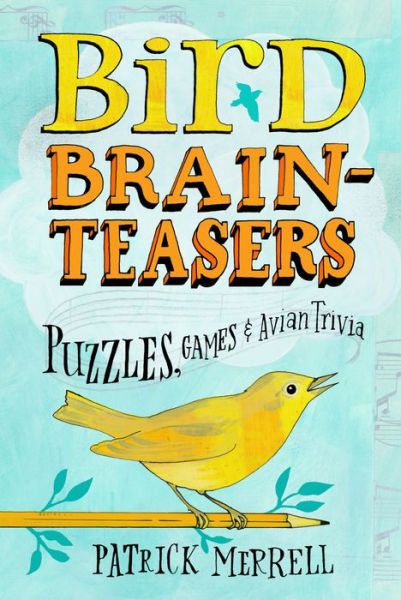 Bird Brainteasers: Puzzles, Games & Avian Trivia - Patrick Merrell - Books - Workman Publishing - 9781603420808 - September 24, 2008
