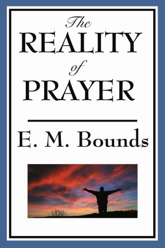 Cover for E. M. Bounds · The Reality of Prayer (Paperback Book) (2008)