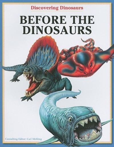 Cover for Carl Mehling · Before the Dinosaurs (Paperback Book) (2010)