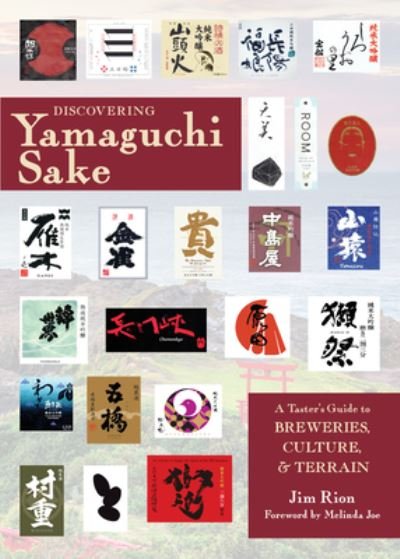 Cover for Jim Rion · Discovering Yamaguchi Sake: A Taster’s Guide to Breweries, Culture, and Terrain (Paperback Book) (2023)