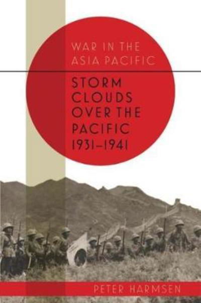 Cover for Peter Harmsen · Storm Clouds Over the Pacific 1931–41 - War in the Far East (Gebundenes Buch) (2018)