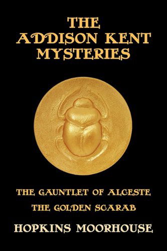 Cover for Herbert Joseph Moorhouse · The Addison Kent Mysteries: the Gauntlet of Alceste / the Golden Scarab (Paperback Book) (2011)