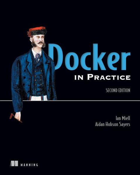 Docker in Practice, Second Edition - Ian Miell - Books - Manning Publications - 9781617294808 - March 7, 2019
