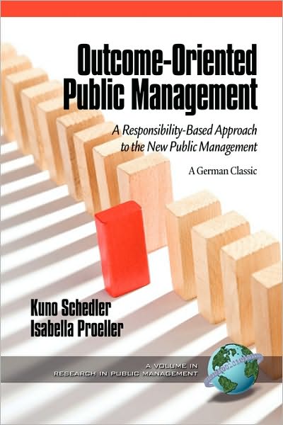 Cover for Isabella Proeller · Outcome-oriented Public Management: a Responsibility-based Approach to the New Public Management (Research in Public Management) (Paperback Book) (2010)
