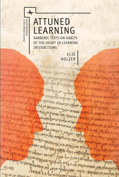 Cover for Elie Holzer · Attuned Learning: Rabbinic Texts on Habits of the Heart in Learning Interactions - Jewish Identities in Post-Modern Society (Gebundenes Buch) (2016)