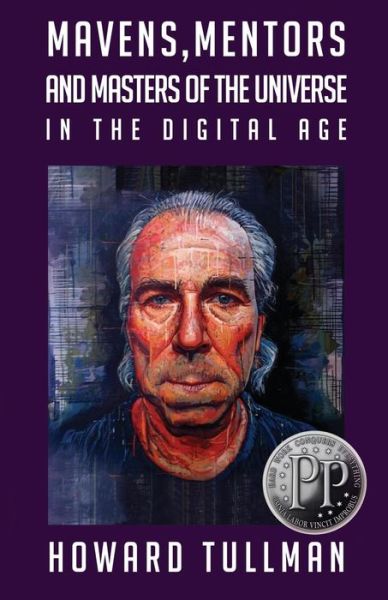 Cover for Howard Tullman · Mavens, Mentors and Masters of the Universe in the Digital Age: You Get What You Work For, Not What You Wish for (Pocketbok) (2015)