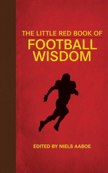 The Little Red Book of Football Wisdom - Little Books - Niels Aaboe - Livres - Skyhorse Publishing - 9781626360808 - 3 septembre 2013