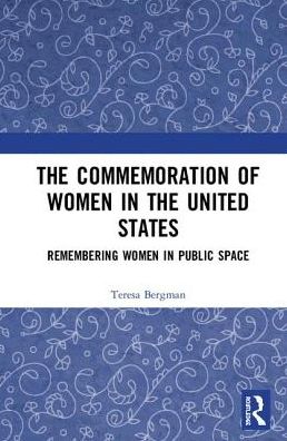 Cover for Teresa Bergman · The Commemoration of Women in the United States: Remembering Women in Public Space (Gebundenes Buch) (2019)