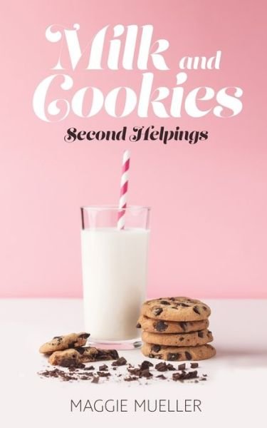 Cover for Maggie Mueller · Milk and Cookies: Second Helpings (Paperback Book) (2020)