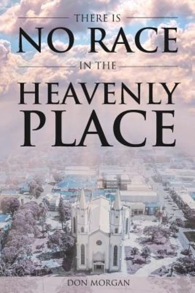 Cover for Don Morgan · There Is No Race In the Heavenly Place (Pocketbok) (2019)