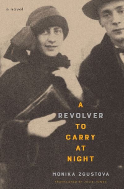 Cover for Monika Zgustova · A Revolver to Carry at Night: A Novel (Paperback Book) (2024)