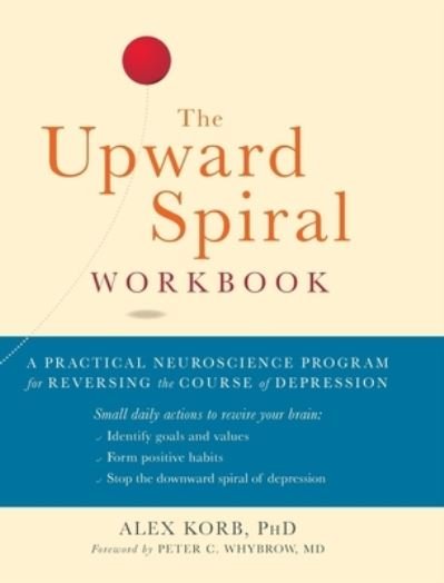 Cover for Alex Korb · The Upward Spiral Workbook (A New Harbinger Self-Help Workbook) (Hardcover bog) (2019)