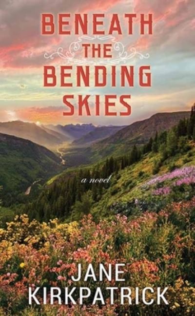 Beneath the Bending Skies - Jane Kirkpatrick - Książki - Center Point Large Print - 9781638084808 - 1 października 2022