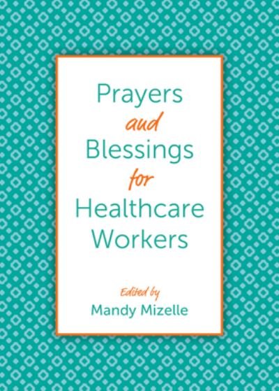 Cover for Mandy Mizelle · Prayers and Blessings for Healthcare Workers (Hardcover Book) (2021)