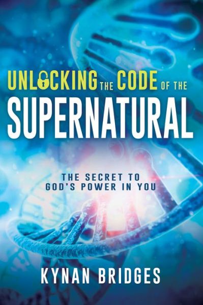 Cover for Kynan Bridges · Unlocking the Code of the Supernatural (Book) (2021)