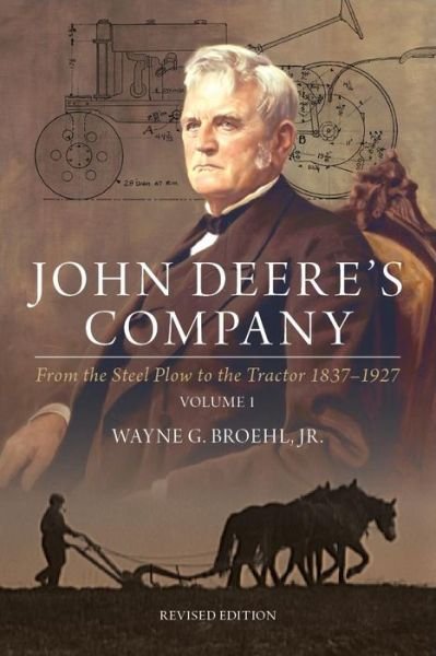 Cover for Wayne G. Broehl · John Deere's Company - Volume 1: From the Steel Plow to the Tractor 1837-1927 (Inbunden Bok) (2022)
