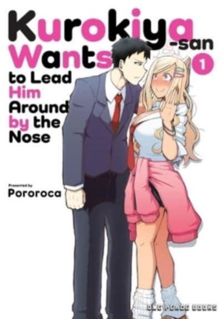 Pororoca · Kurokiya-san Wants to Lead Him Around by the Nose Volume 1 (Paperback Book) (2024)