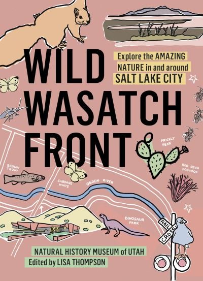 Cover for Lisa Thompson · Wild Wasatch Front: Explore the Amazing Nature in and around Salt Lake City (Paperback Book) (2024)