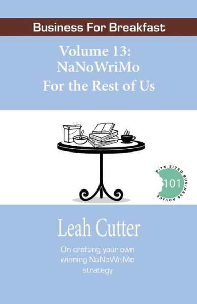 NaNoWriMo For the Rest of Us - Leah Cutter - Books - Knotted Road Press Incorporated - 9781644700808 - August 14, 2019