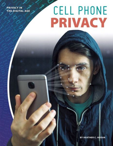 Cover for Heather C. Hudak · Cell Phone Privacy - Privacy in the Digital Age (Paperback Book) (2019)