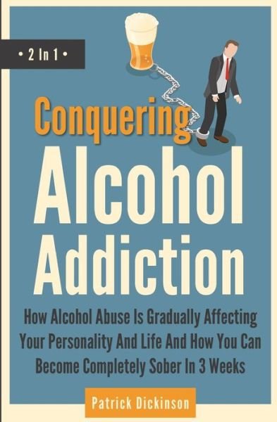 Cover for Patrick Dickinson · Conquering Alcohol Addiction 2 In 1 (Taschenbuch) (2021)