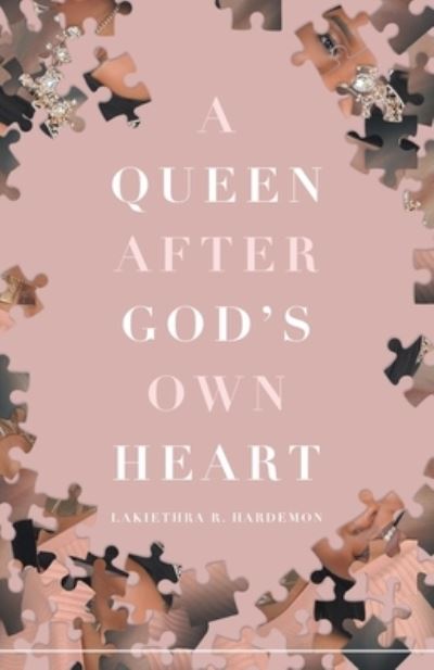 Cover for Lakiethra R Hardemon · A Queen after God's Own Heart (Paperback Book) (2021)