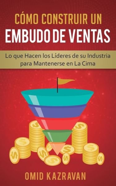 Cover for Omid Kazravan · Como Construir Un Embudo De Ventas (Pocketbok) (2019)