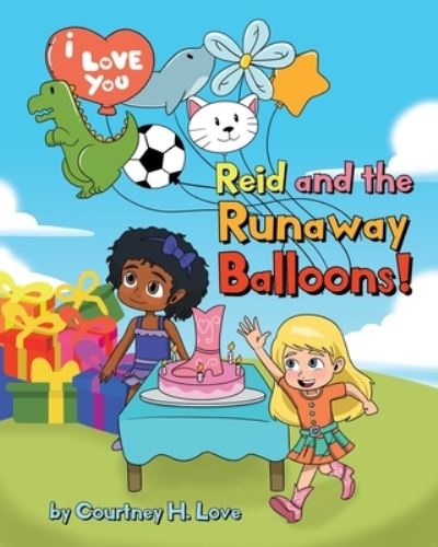 Cover for Courtney H Love · Reid and the Runaway Balloons! (Paperback Book) (2022)