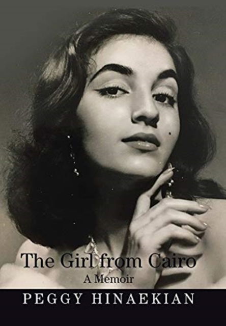 Cover for Peggy Hinaekian · The Girl from Cairo: A Memoir (Hardcover Book) (2020)