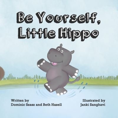 Cover for Beth Hazell · Be Yourself, Little Hippo (Bog) (2022)