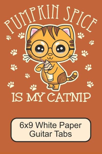 Cover for Puppy Creations · Pumpkin Spice Is My Catnip/ 6x9 White Paper Guitar Tabs (Paperback Book) (2019)