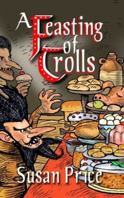 Cover for Susan Price · A Feasting Of Trolls (Paperback Book) (2019)