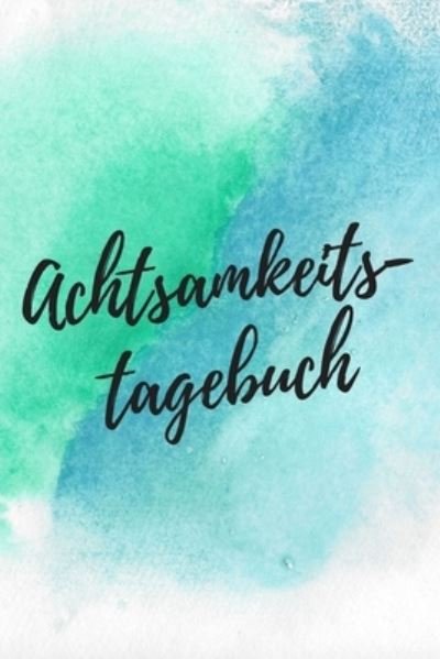 Cover for Die Achtsame Publishing · Achtsamkeitstagebuch (Taschenbuch) (2019)