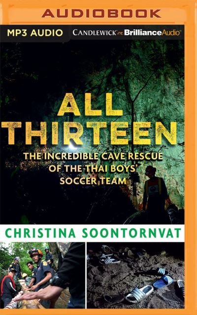 Cover for Christina Soontornvat · All Thirteen The Incredible Cave Rescue of the Thai Boys' Soccer Team (CD) (2020)