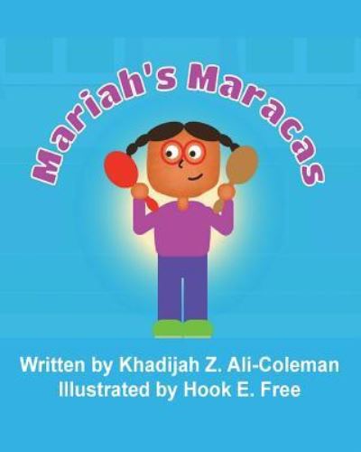 Cover for Khadijah Z Ali-Coleman · Mariah's Maracas (Paperback Book) (2018)