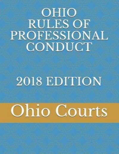 Cover for Ohio Courts · Ohio Rules of Professional Conduct 2018 Edition (Pocketbok) (2018)