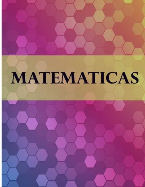 Matematicas - Casa Poblana Journals - Boeken - Createspace Independent Publishing Platf - 9781725683808 - 16 augustus 2018