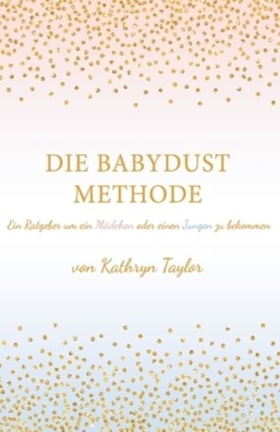 Cover for Kathryn Taylor · Die Babydust Methode (Paperback Book) (2018)
