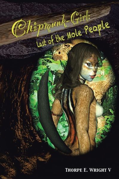 Cover for Thorpe E. Wright V · Chipmunk-Girl Last of the Mole People (Book) (2020)