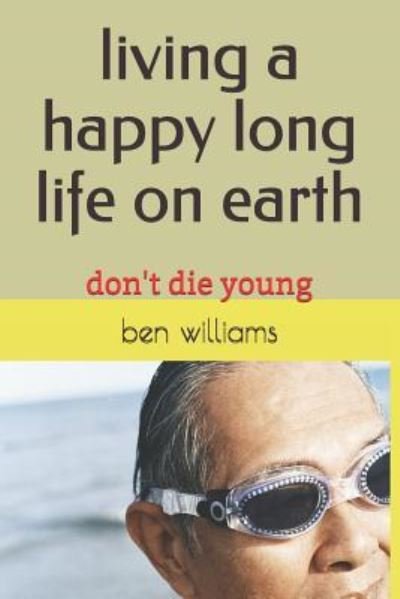 Cover for Ben Williams · Living a Happy Long Life on Earth (Paperback Bog) (2018)