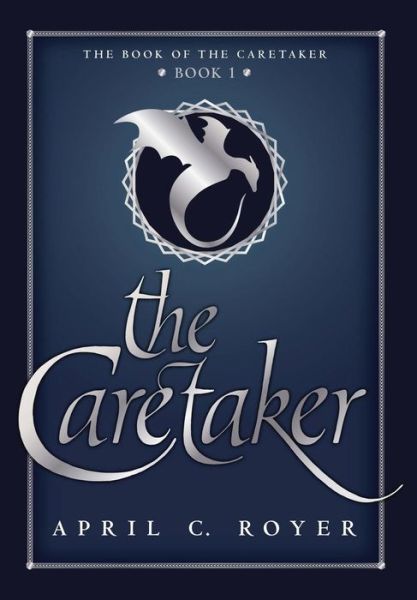 Cover for April C Royer · The Caretaker (Hardcover Book) (2018)